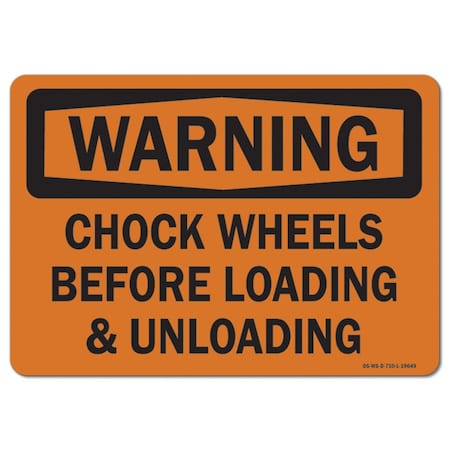 OSHA Warning Sign, Chock Wheels Before Loading And Unload, 14in X 10in Aluminum